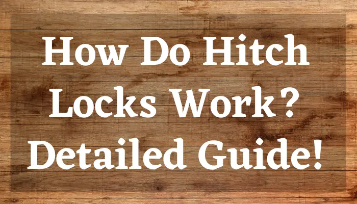 How Do Hitch Locks Work