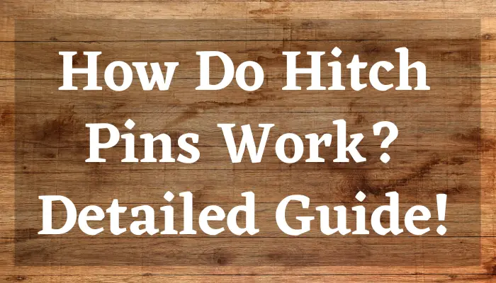 How Do Hitch Pins Work?