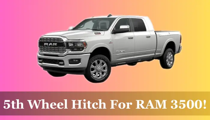 Best 5th Wheel Hitch for Ram 3500
