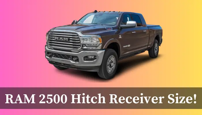 What is the RAM 2500 Hitch Receiver Size