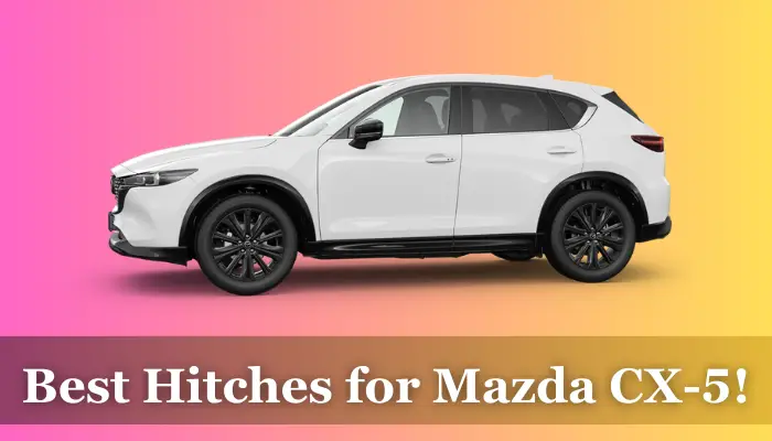 Best Trailer Hitch For Mazda CX 5